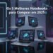 Os 5 Melhores Notebooks para Comprar em 2025