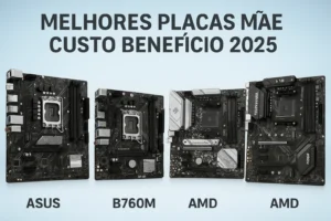 melhores placa mãe custo e beneficio